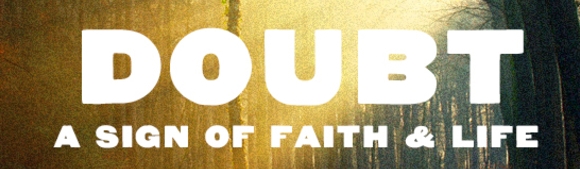 Doubt – Friend or Foe, Resident or Guest?